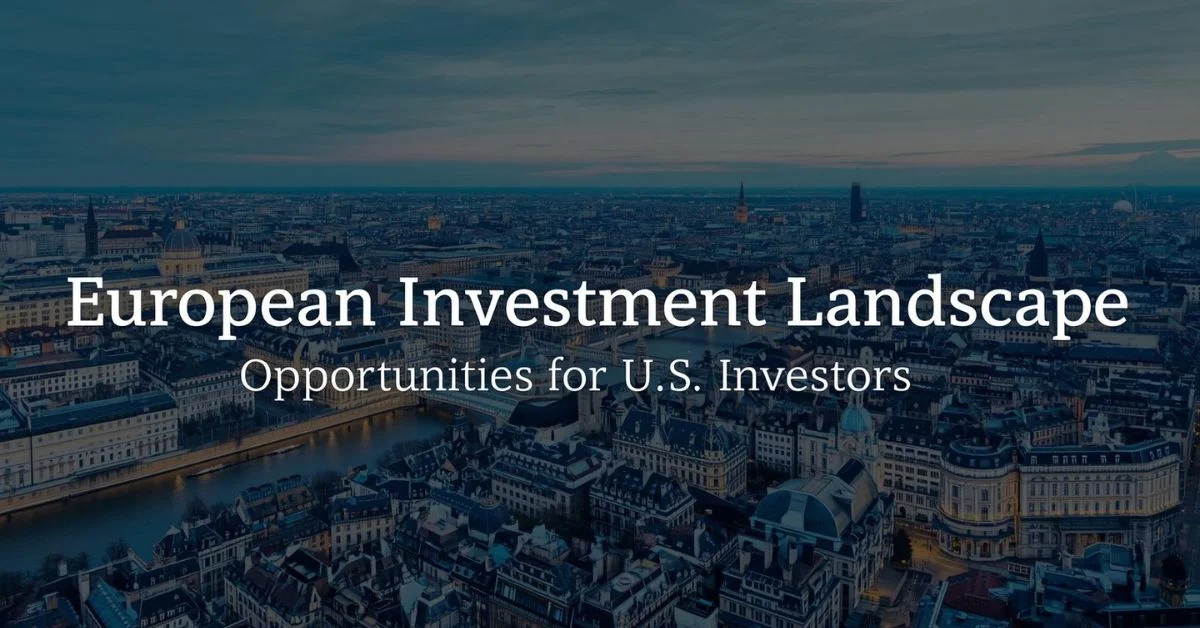 European Investment Landscape: Opportunities for U.S. Investors